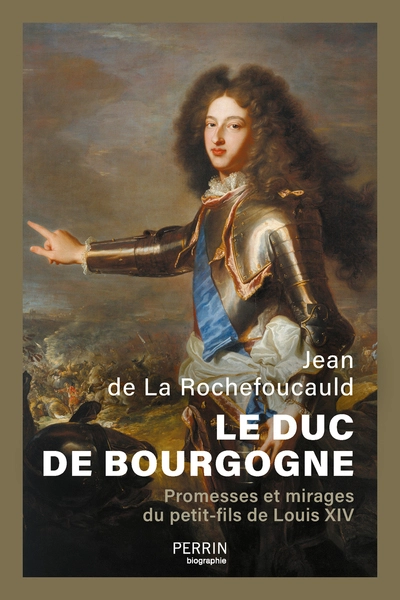 Le duc de Bourgogne : Promesses et mirages du petit-fils de Louis XIV