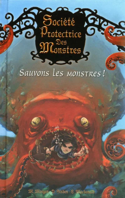 Société Protectrice des Monstres, tome 2 : Sauvons les monstres !