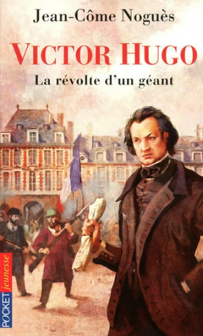 Victor Hugo : La révolte d'un géant