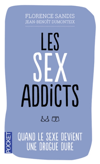 Les Sex Addicts : Quand le sexe devient une drogue dure
