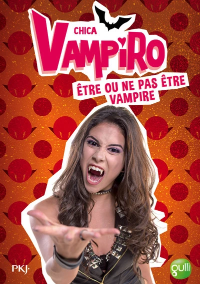 Chica vampiro, tome 3 : Etre ou ne pas être vampire