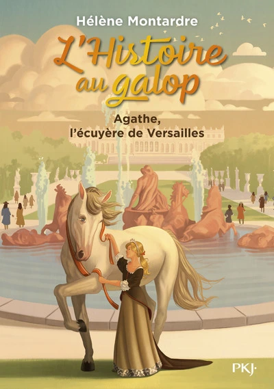 L'histoire au galop, tome 5 : Agathe, l'écuyère de Versailles