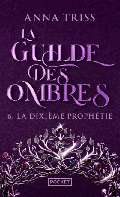 La Guilde des Ombres, tome 6 : La Dixième Prophétie