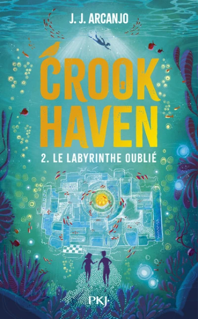 Crookhaven, tome 2 : Le labyrinthe oublié