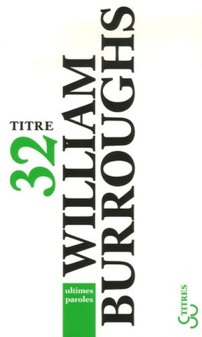Ultimes paroles : Les derniers journaux de William Burroughs