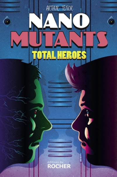 Les nano-mutants, tome 2 : Total Heroes