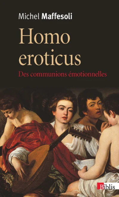 Homo eroticus. Des communications émotionnelles