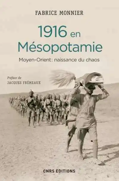 1916 en Mésopotamie. Moyen-Orient : naissance du chaos