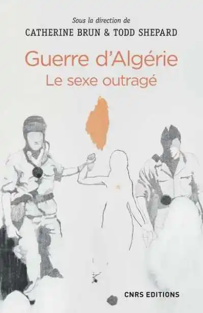 Le sexe, la violence et la guerre d'Algérie