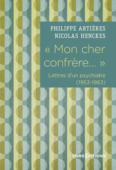 Mon cher confrère... ' Lettres d'un psychiatre (1953-1963)