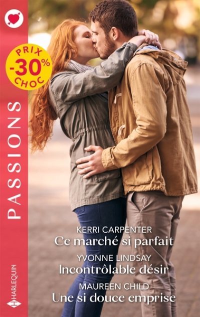 Ce marché si parfait - Incontrôlable désir - Une si douce emprise