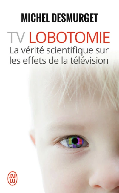 TV lobotomie : La vérité scientifique sur les effets de la télévision