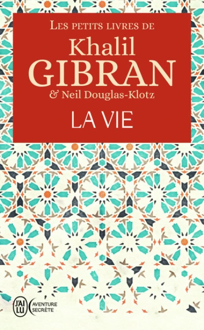 Les petits livres de Khalil Gibran - La vie