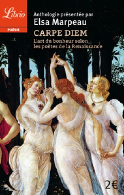 Carpe diem : L'art du bonheur selon les poètes de la Renaissance