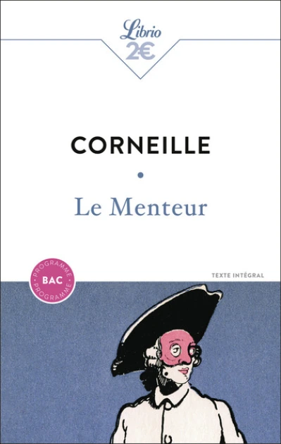 Classiques & Cie Lycée : Le Menteur - Pierre Corneille