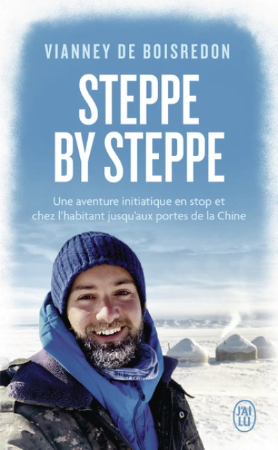 Steppe by steppe: Une aventure initiatique en stop et chez l'habitant jusqu'aux portes de la Chine