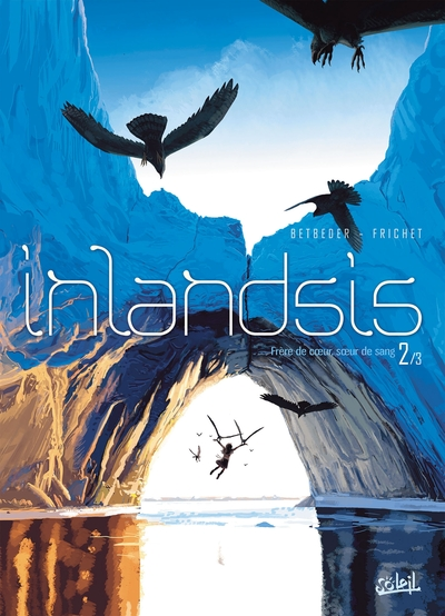 Inlandsis, tome 2 : Frère de coeur, soeur de sang