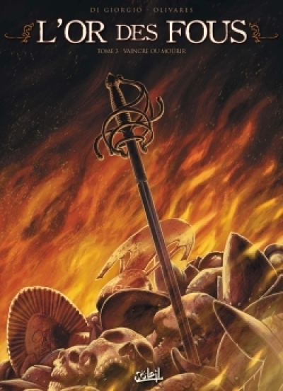 L'or des fous, tome 3 : Vaincre ou mourir