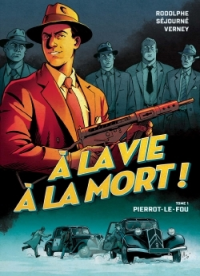 A la vie à la mort, tome 1 : Pierrot le fou