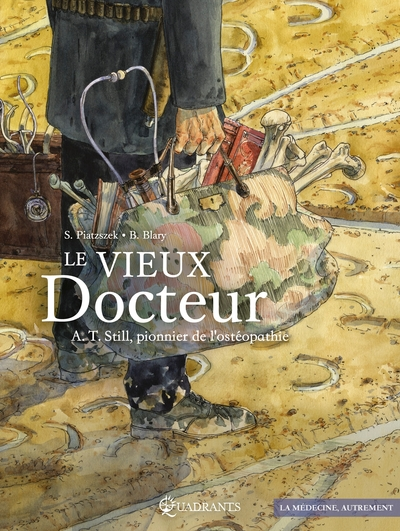 Le vieux docteur : A.T. Still, pionnier de l'ostéopathie