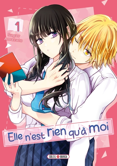 Elle n'est rien qu'à moi !, tome 1