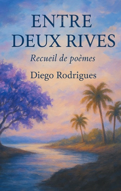 Entre deux rives: Recueil de poèmes
