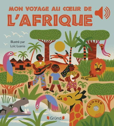 Mon voyage musical au cur de l'Afrique Livre sonore avec 6 puces Bébé dès 6 mois