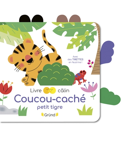 Coucou-caché petit tigre  Livre-tirette avec de la feutrine à toucher  À partir de 6 mois