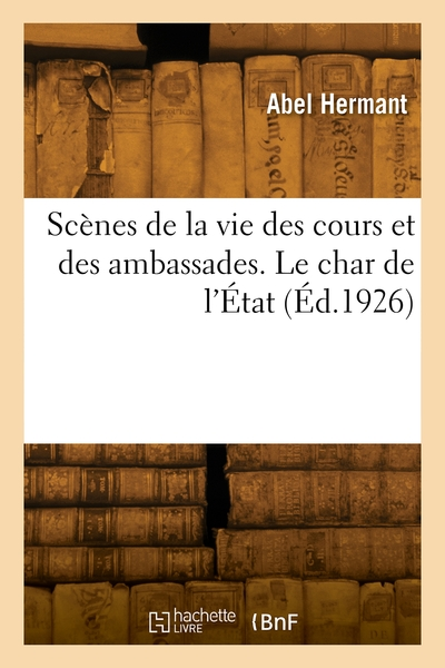Scènes de la vie des cours et des ambassades. Le char de l'État