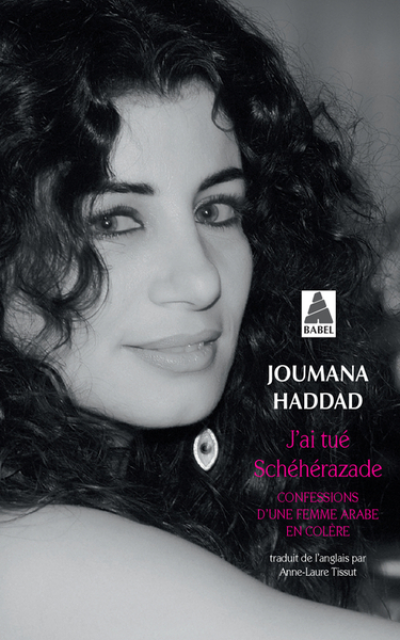 J'ai tué Schéhérazade : Confessions d'une femme arabe en colère
