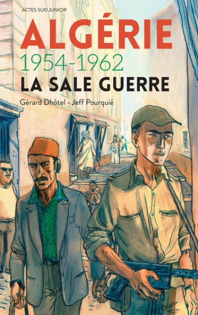 Algérie 1954-1962 : La sale guerre
