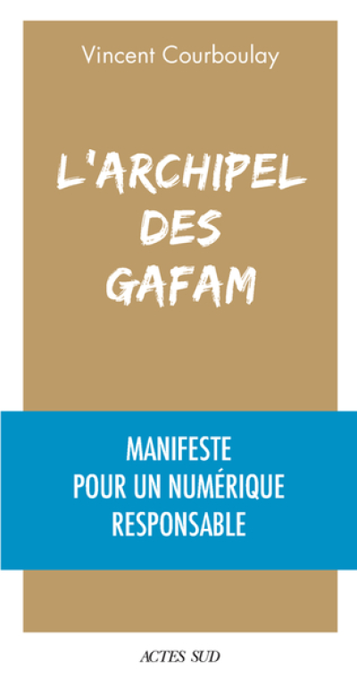 L'Archipel des Gafam: Manifeste pour un numérique responsable