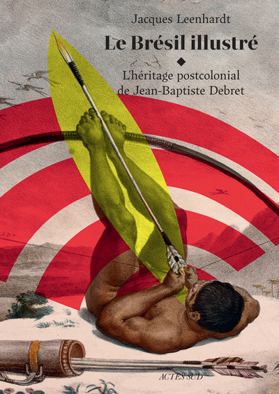 Le Brésil illustré: Lhéritage de Jean-Baptiste Debret