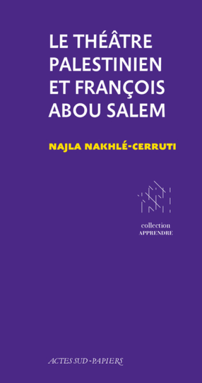 Le Théâtre Palestinien et François Abou Salem: Du projet à l'institution