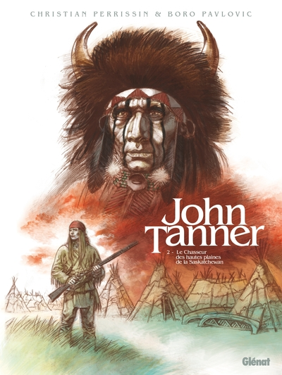John Tanner, tome 2 : Le chasseur des hautes plaines de la Saskatchewan