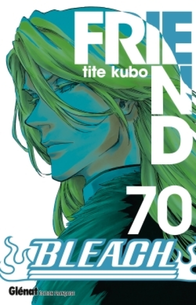 Bleach, tome 70 : Friend