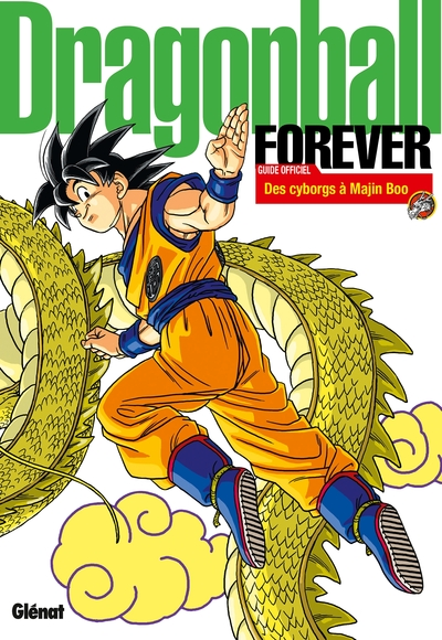 Dragon Ball - Forever : Guide officield de l'arc ''Cyborgs'' à l'arc ''Majin Boo