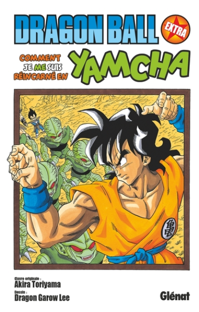 Dragon Ball - Extra : Comment je me suis réincarné en Yamcha !