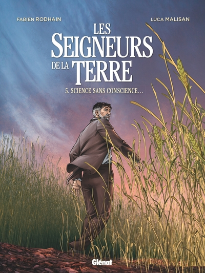 Les seigneurs de la terre, tome 5 : Science sans conscience...
