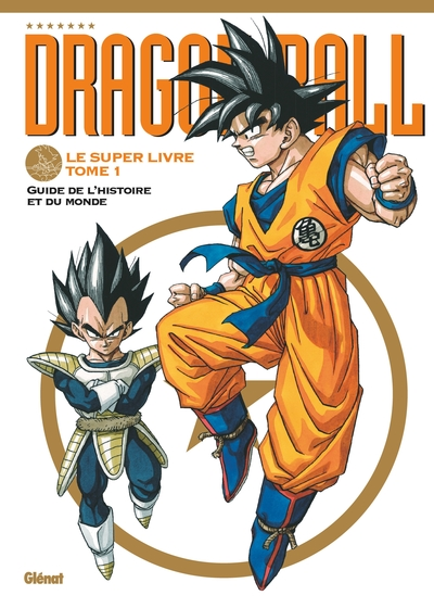 Dragon Ball - Le super livre, tome 1 : Guide l'histoire et du Monde