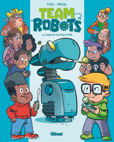 Team robots, tome 1 : La raison du plus fort