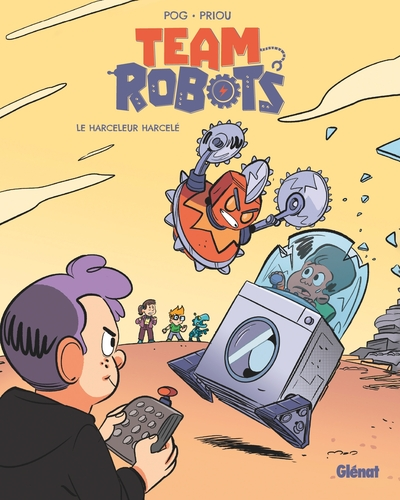 Team Robots, tome 2 : Le harceleur harcelé