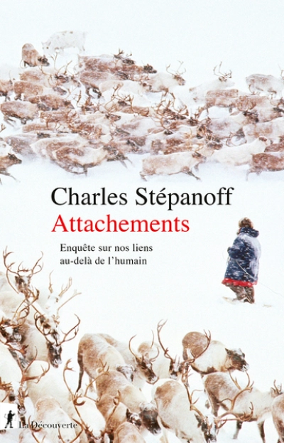 Attachements : Enquête sur nos liens au-delà de l'humain