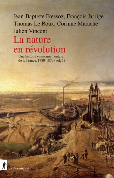 La nature en révolution: Une histoire environnementale de la France, 1780-1870