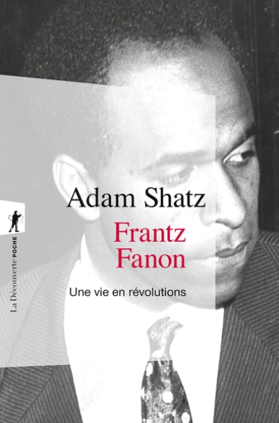 Frantz Fanon: Une vie en révolutions