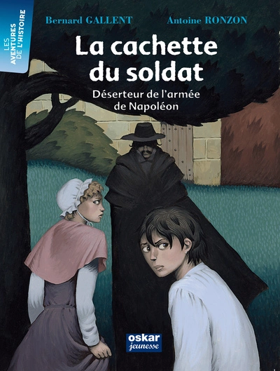 La cachette du soldat : Déserteur de l'armée de Napoléon