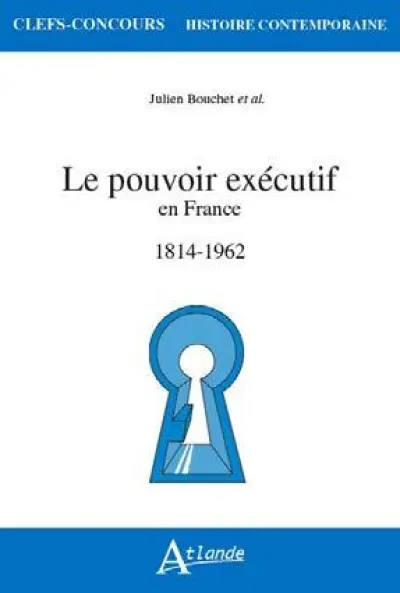 Le pouvoir exécutif en france (1814-1962)