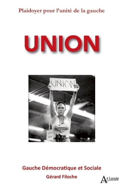 Union - Plaidoyer pour l'unité de la gauche