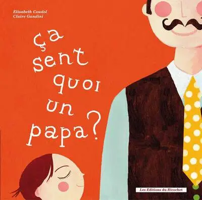 Ça sent quoi un papa ? Ça sent quoi une maman ?
