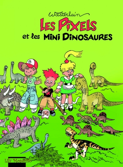 Lily Mosquito les pixels tome 3 les pixels et les mini dinosaures